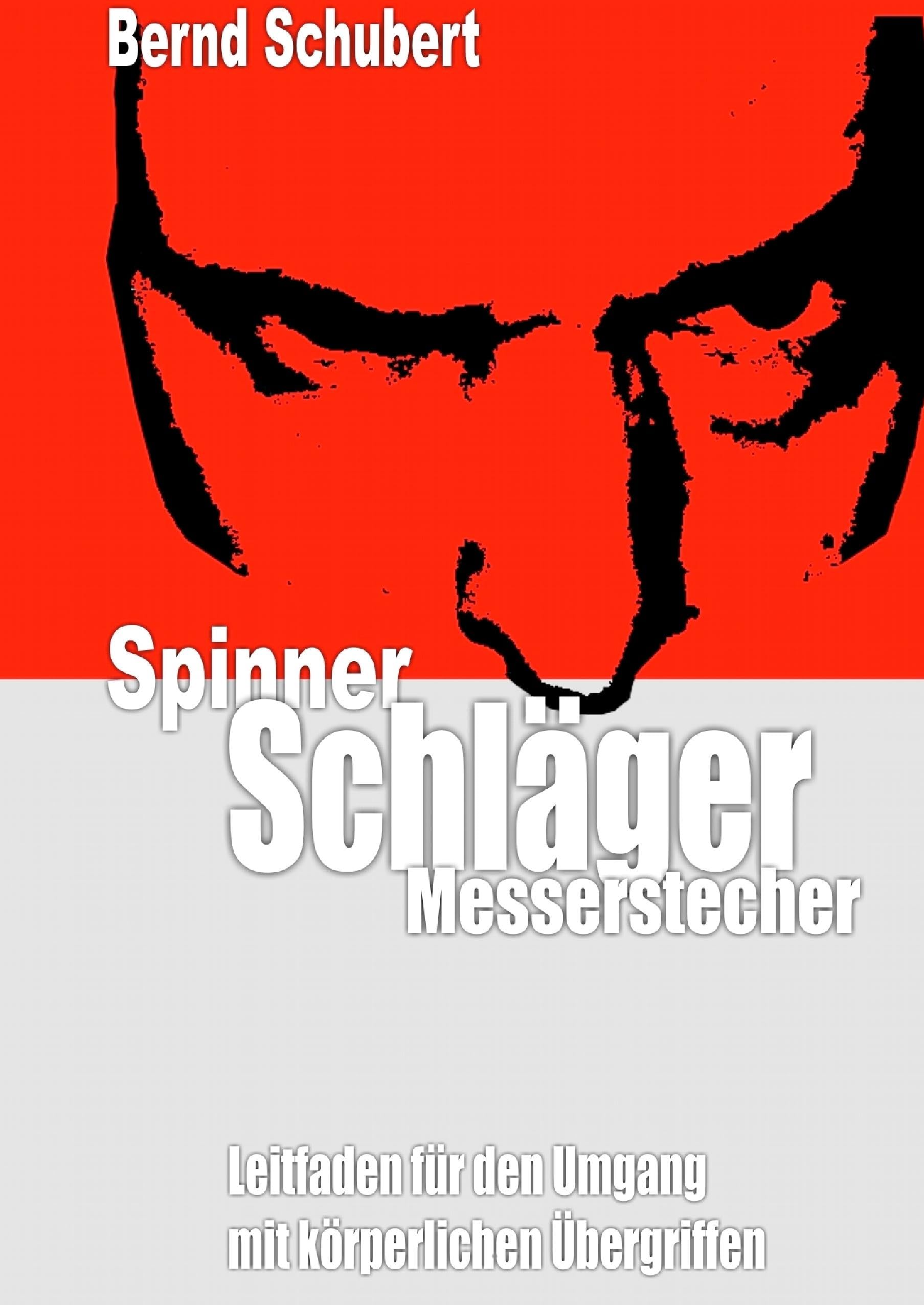Spinner Schläger Messerstecher: Leitfaden für den Umgang mit körperlichen Übergriffen Politics & History