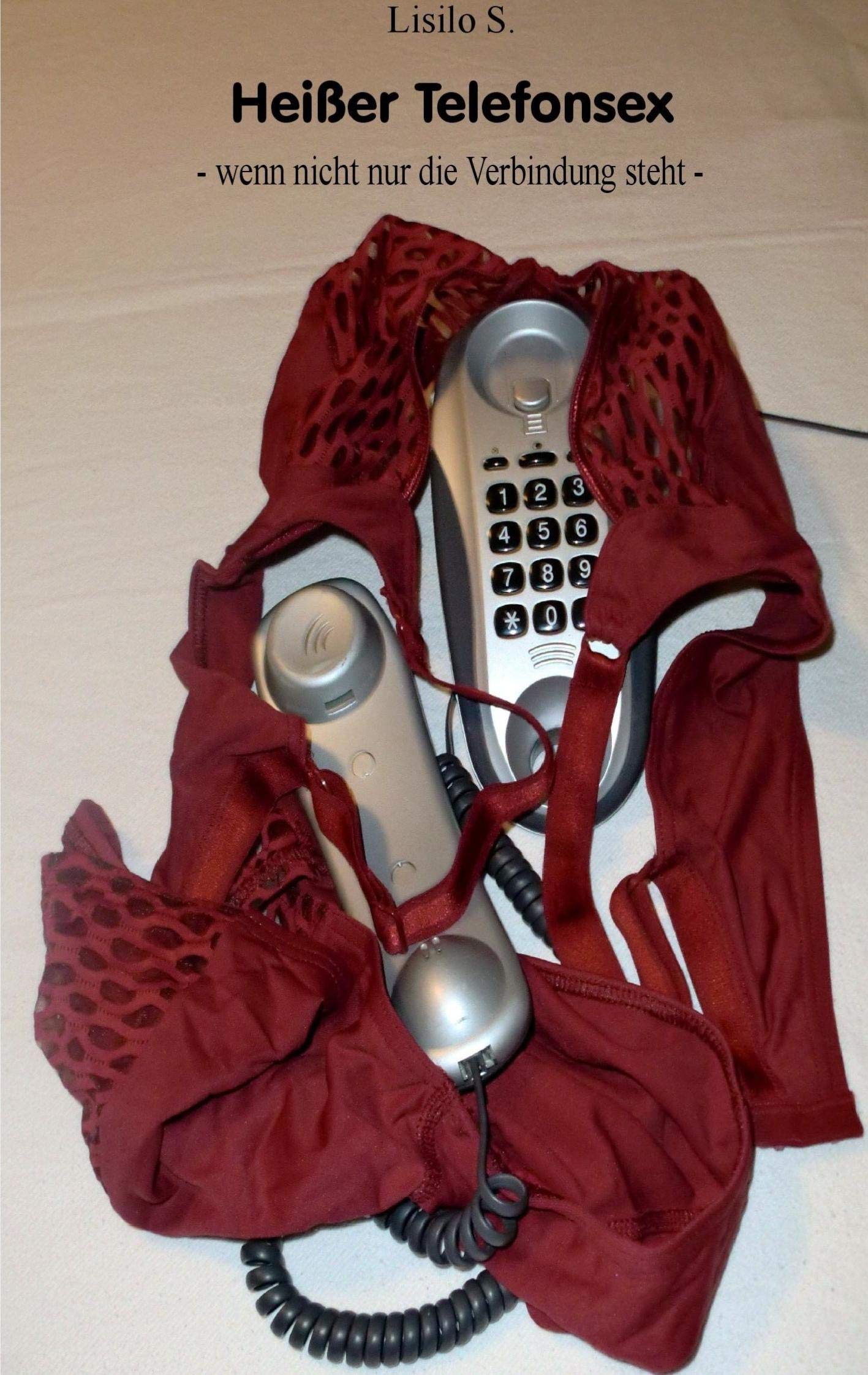 Heißer Telefonsex: - wenn nicht nur die Verbindung steht - Humour & Satire