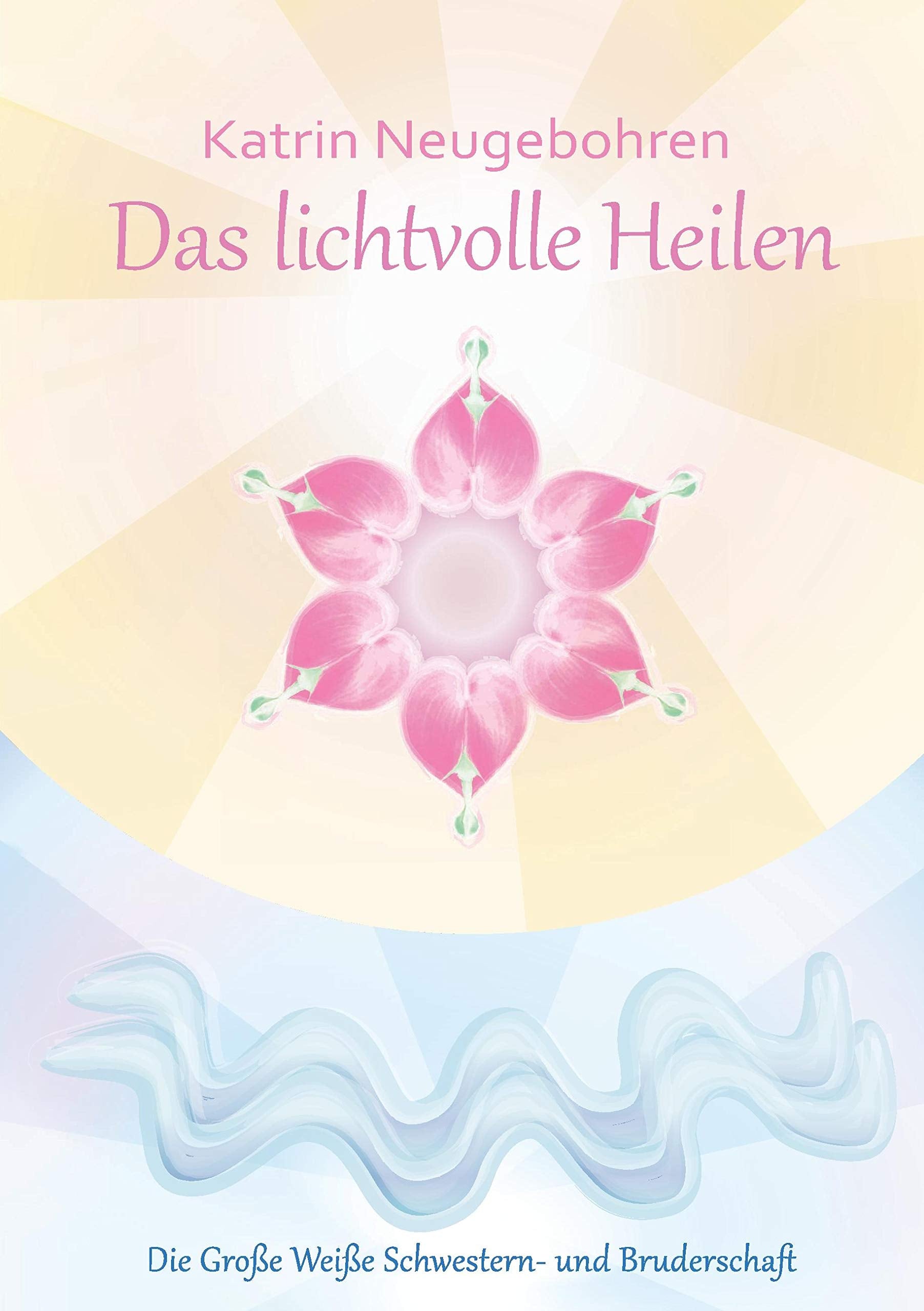 Das lichtvolle Heilen Religion & Esotericism