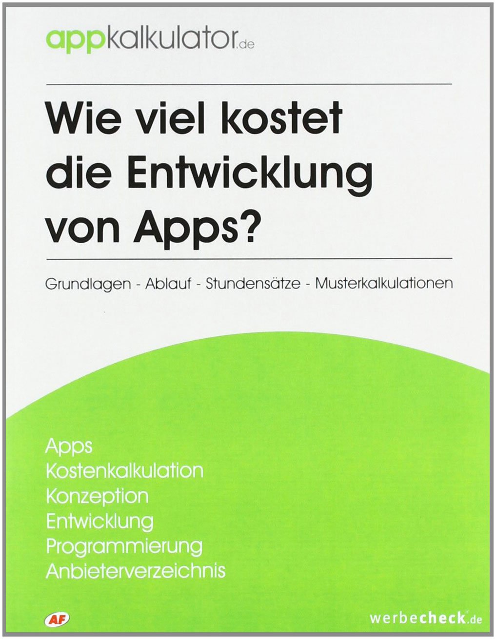Wie viel kostet die Entwicklung von Apps?: Grundlagen - Ablauf - Stundensätze - Musterkalkulationen Business, Finance & Career