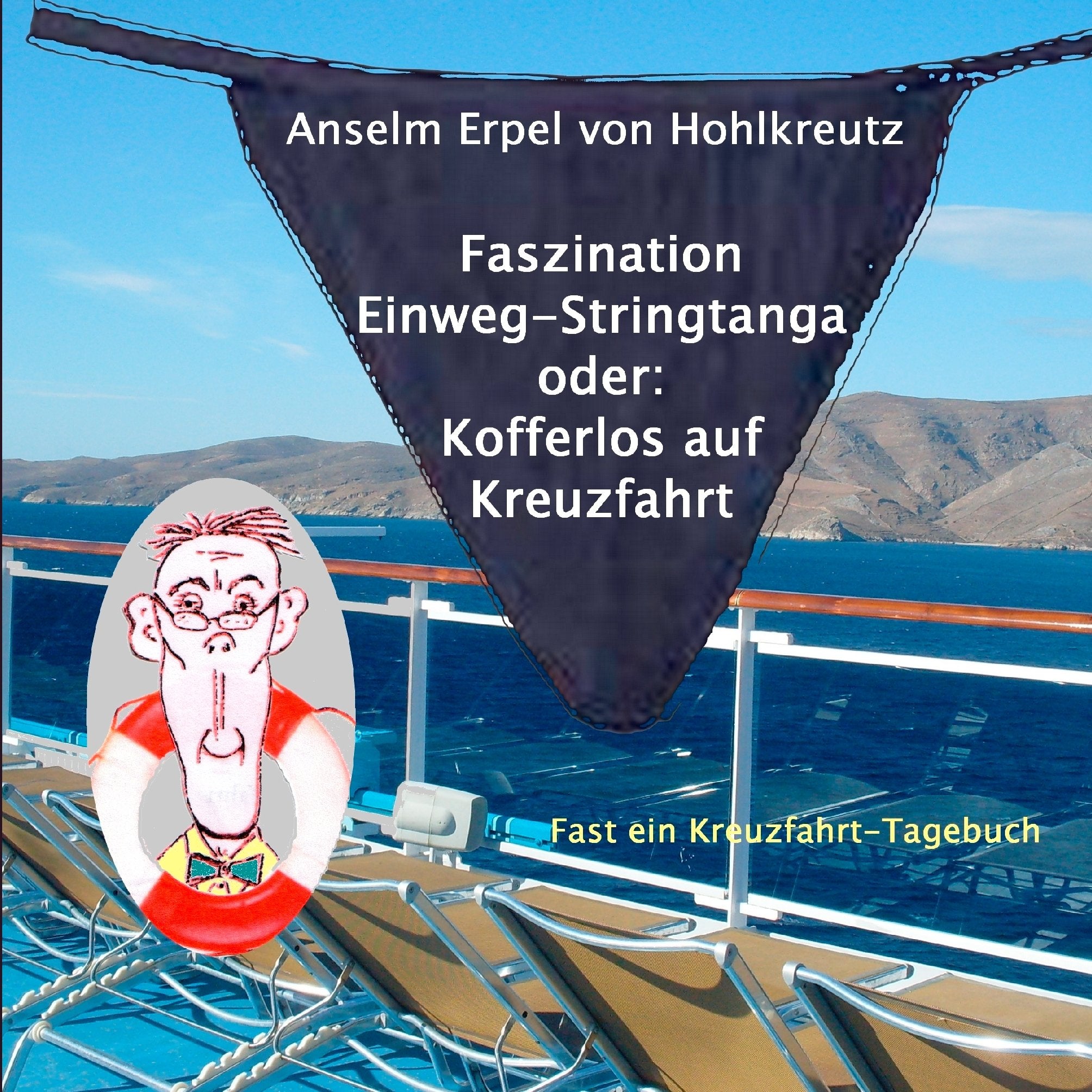 Faszination Einweg-Stringtanga oder: Kofferlos auf Kreuzfahrt book