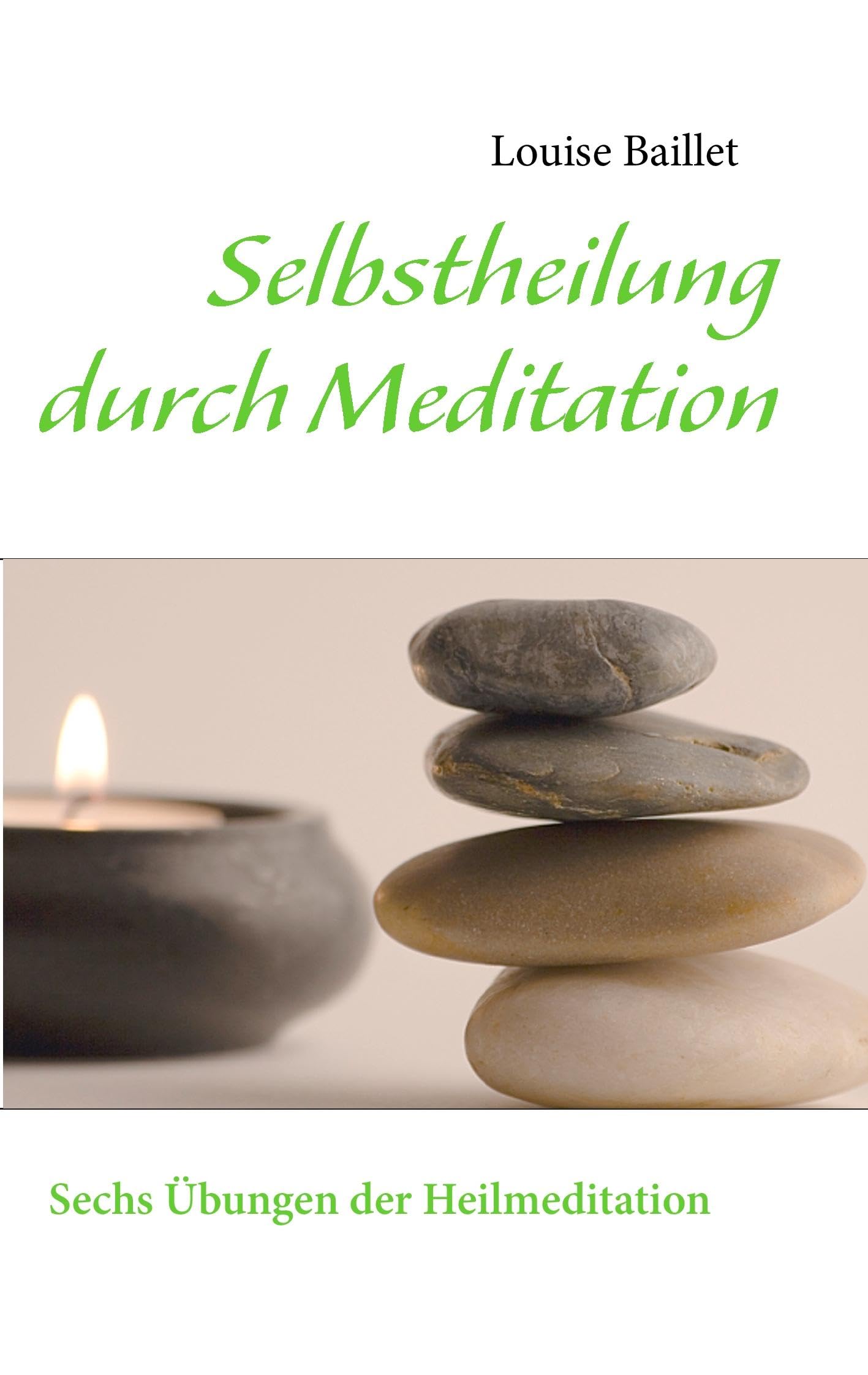 Selbstheilung durch Meditation: Sechs Übungen der Heilmeditation Health, Nutrition & Fitness