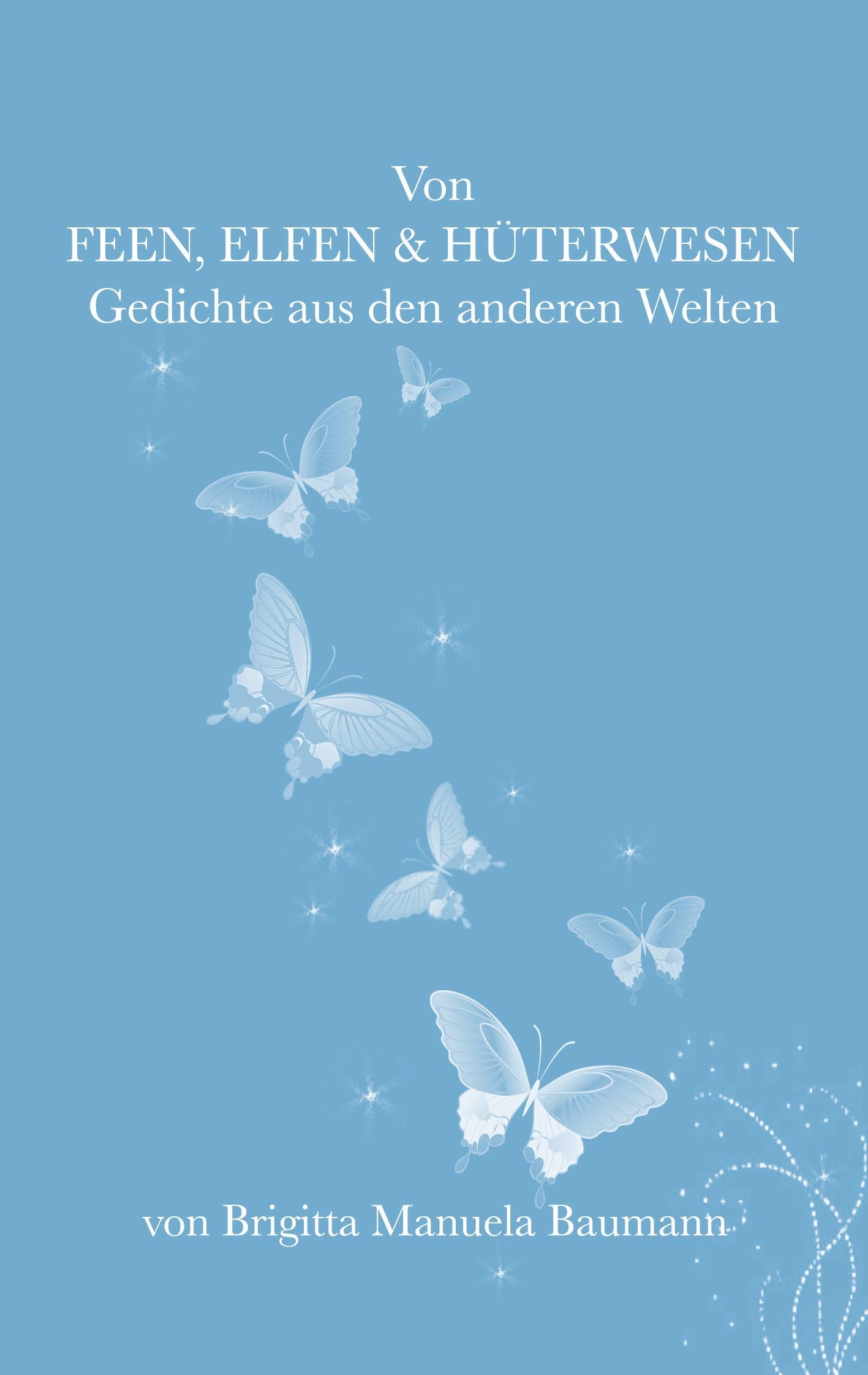 Von Feen, Elfen, Hüterwesen: magische Gedichte aus den anderen Welten Poetry