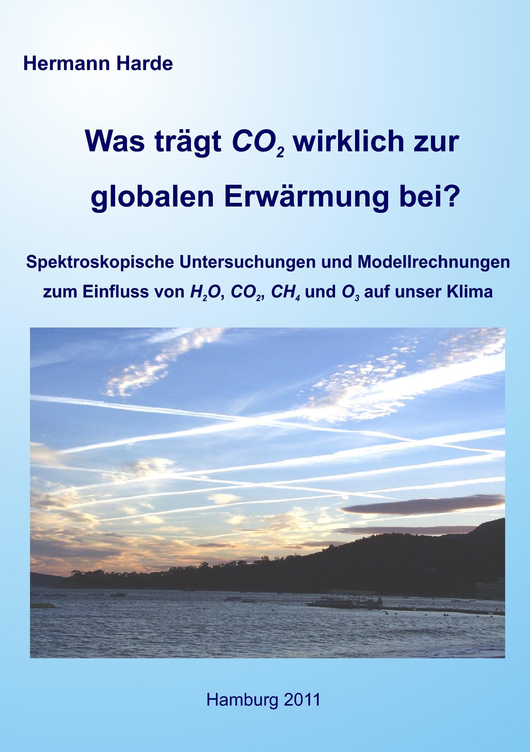 Was trägt CO2 wirklich zur globalen Erwärmung bei?: Spektroskopische Untersuchungen und Modellrechnungen zum Einfluss von H2O, CO2, CH4 und O3 auf unser Klima Business & Technology