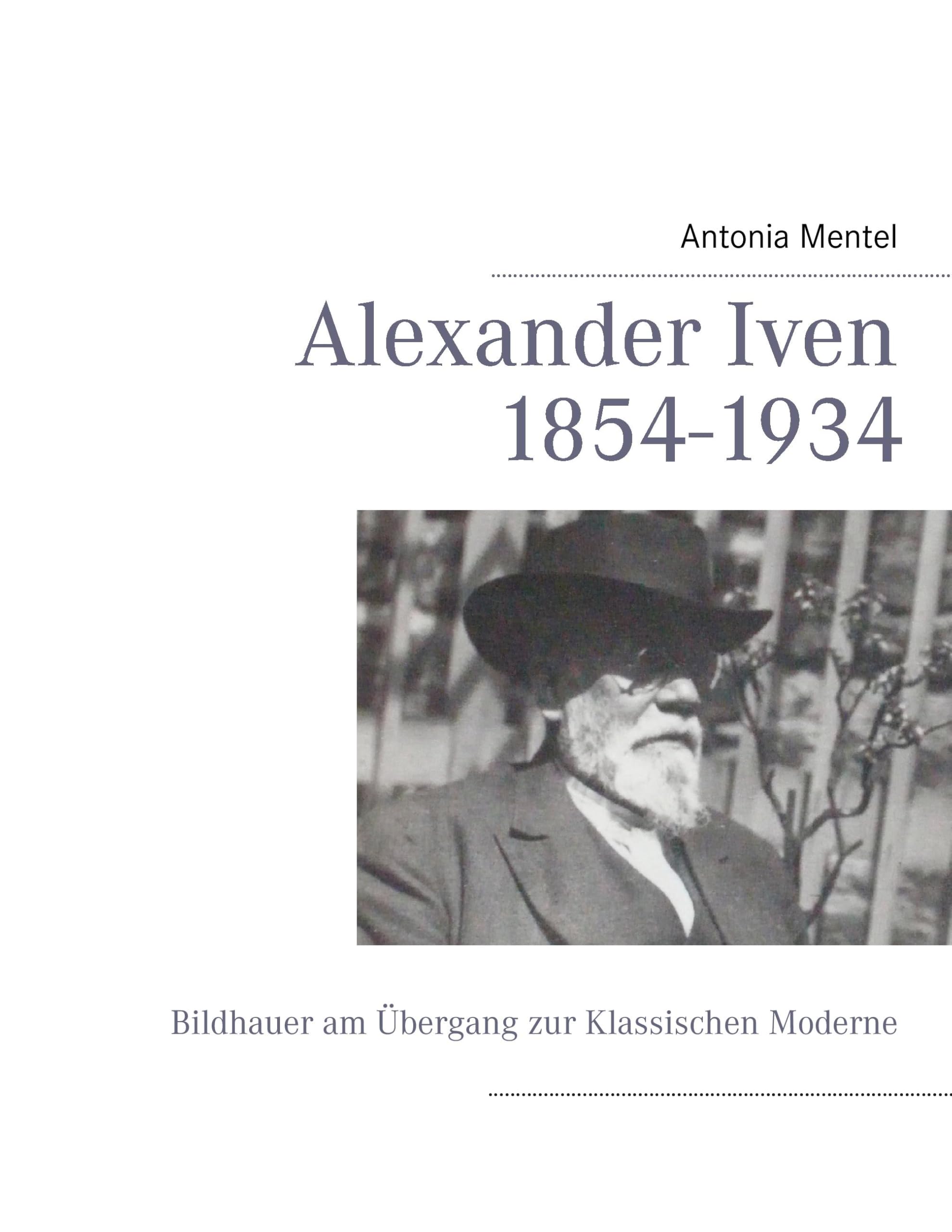 Alexander Iven 1854-1934: Bildhauer am Übergang zur Klassischen Moderne Film, Art & Culture