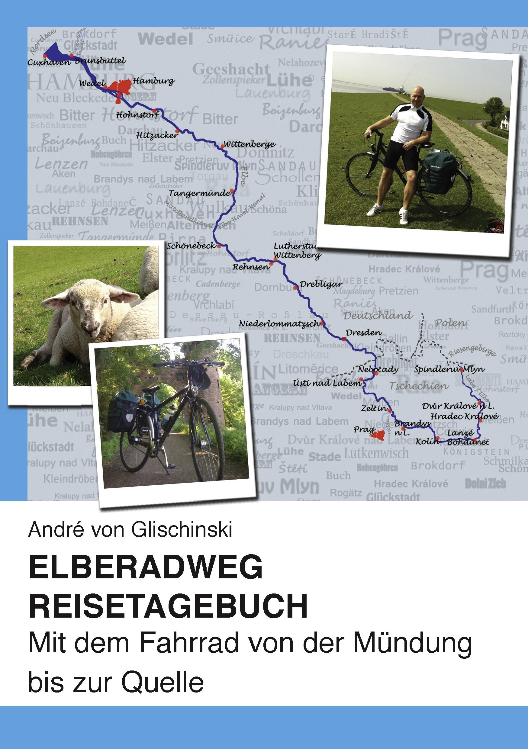 Elberadweg - Reisetagebuch: Mit dem Fahrrad von der Mündung bis zur Quelle Leisure, Home & Garden