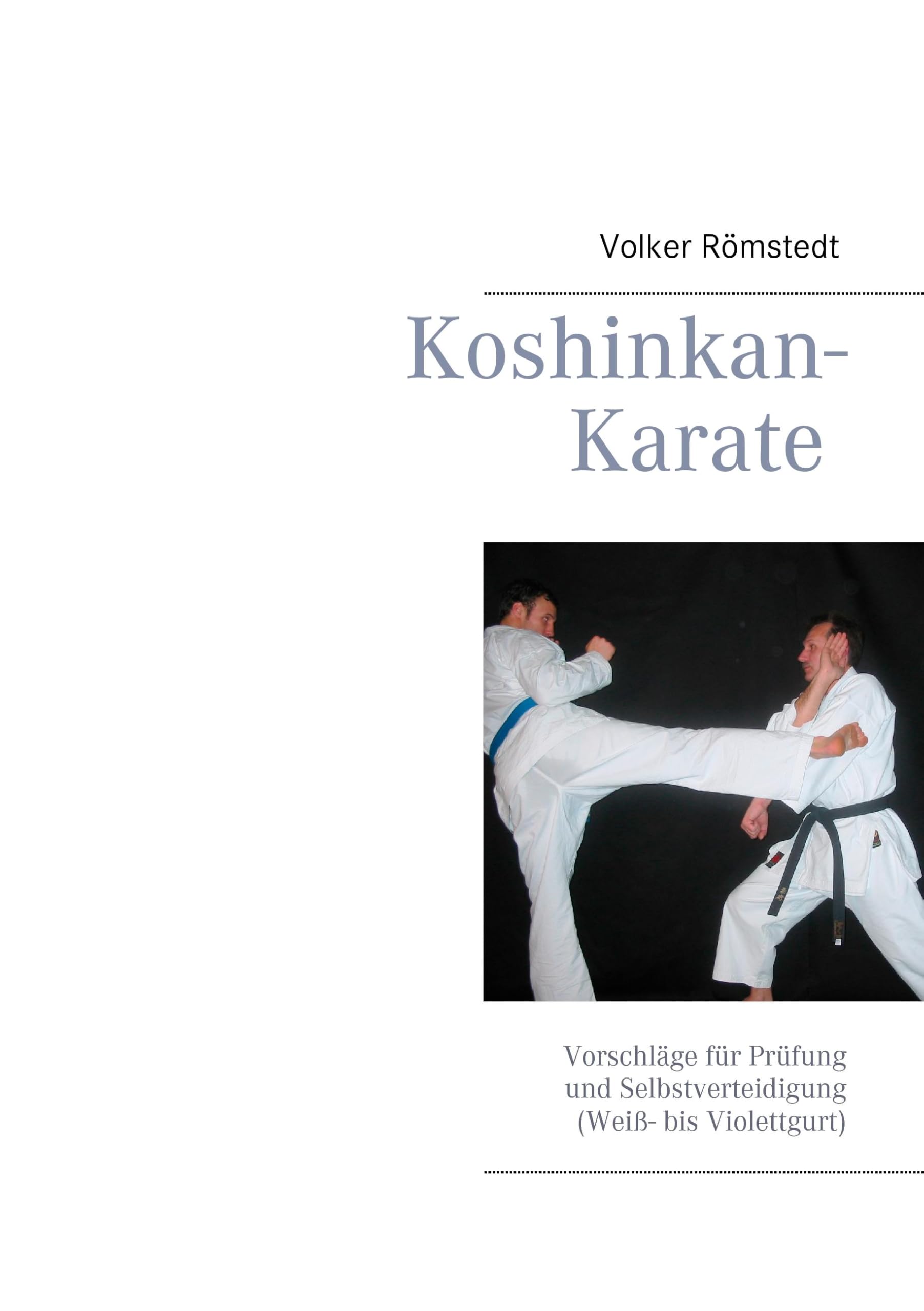 Koshinkan-Karate: Vorschläge für Prüfung und Selbstverteidigung (Weiß- bis Violettgurt) Leisure & Fun