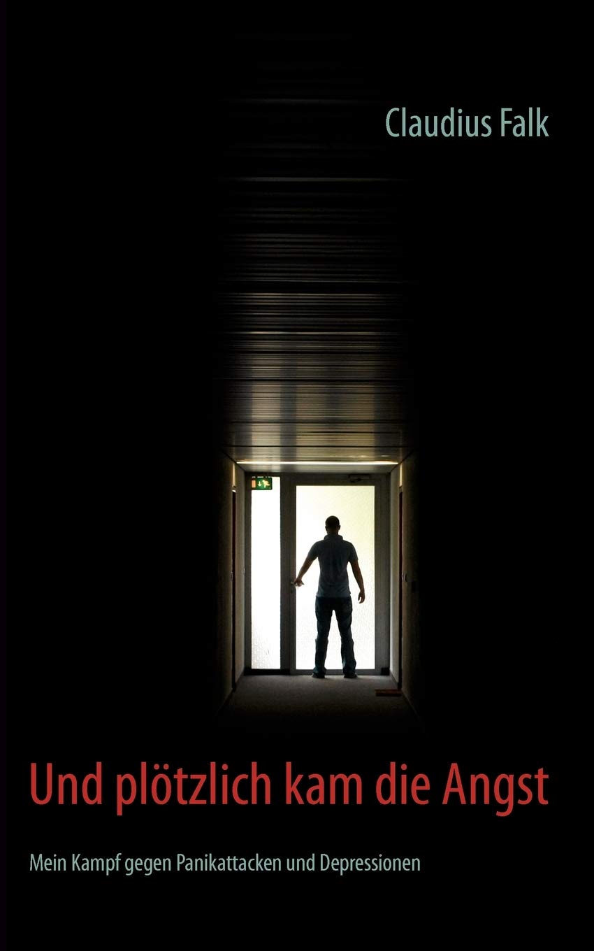 Und plötzlich kam die Angst: Mein Kampf gegen Panikattacken und Depressionen Health, Nutrition & Fitness