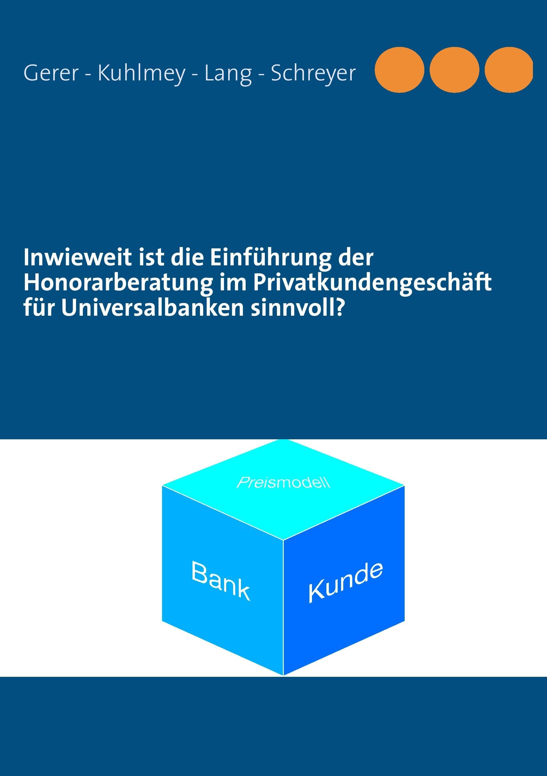 Inwieweit ist die Einführung der Honorarberatung im Privatkundengeschäft für Universalbanken sinnvoll? Business, Finance & Career