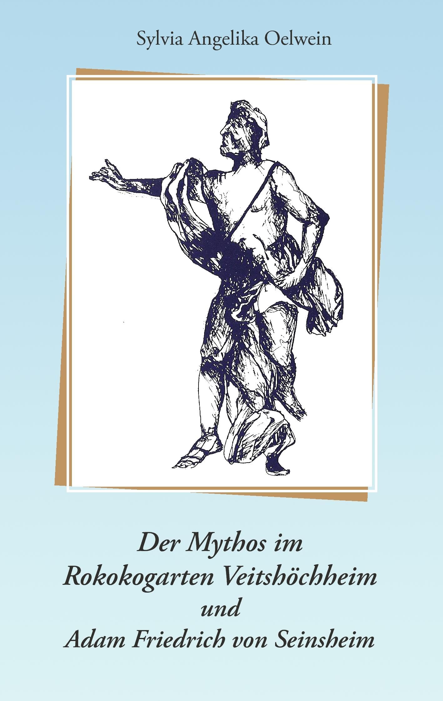 Der Mythos im Rokokogarten Veitshöchheim und Adam Friedrich von Seinsheim: Ein Parkführer durch den Rokokogarten Veitshöchheim Religion & Esotericism
