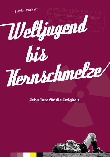 Weltjugend bis Kernschmelze: Zehn Tore für die Ewigkeit Contemporary literature