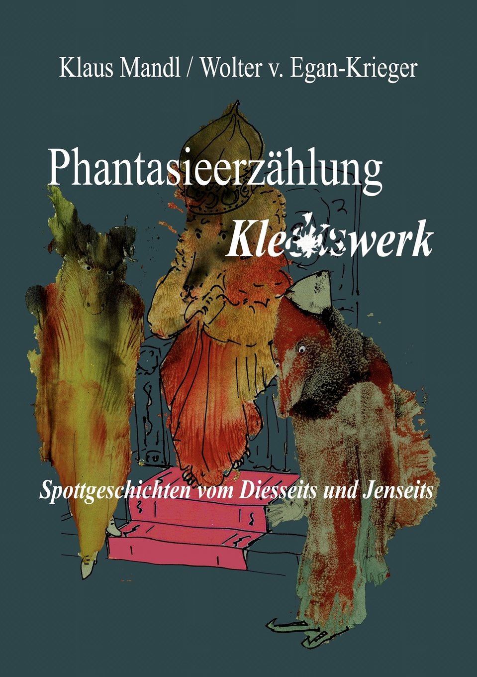 Phantasieerzählung Kleckswerk: Spottgeschichten vom Diesseits und Jenseits Humour & Satire
