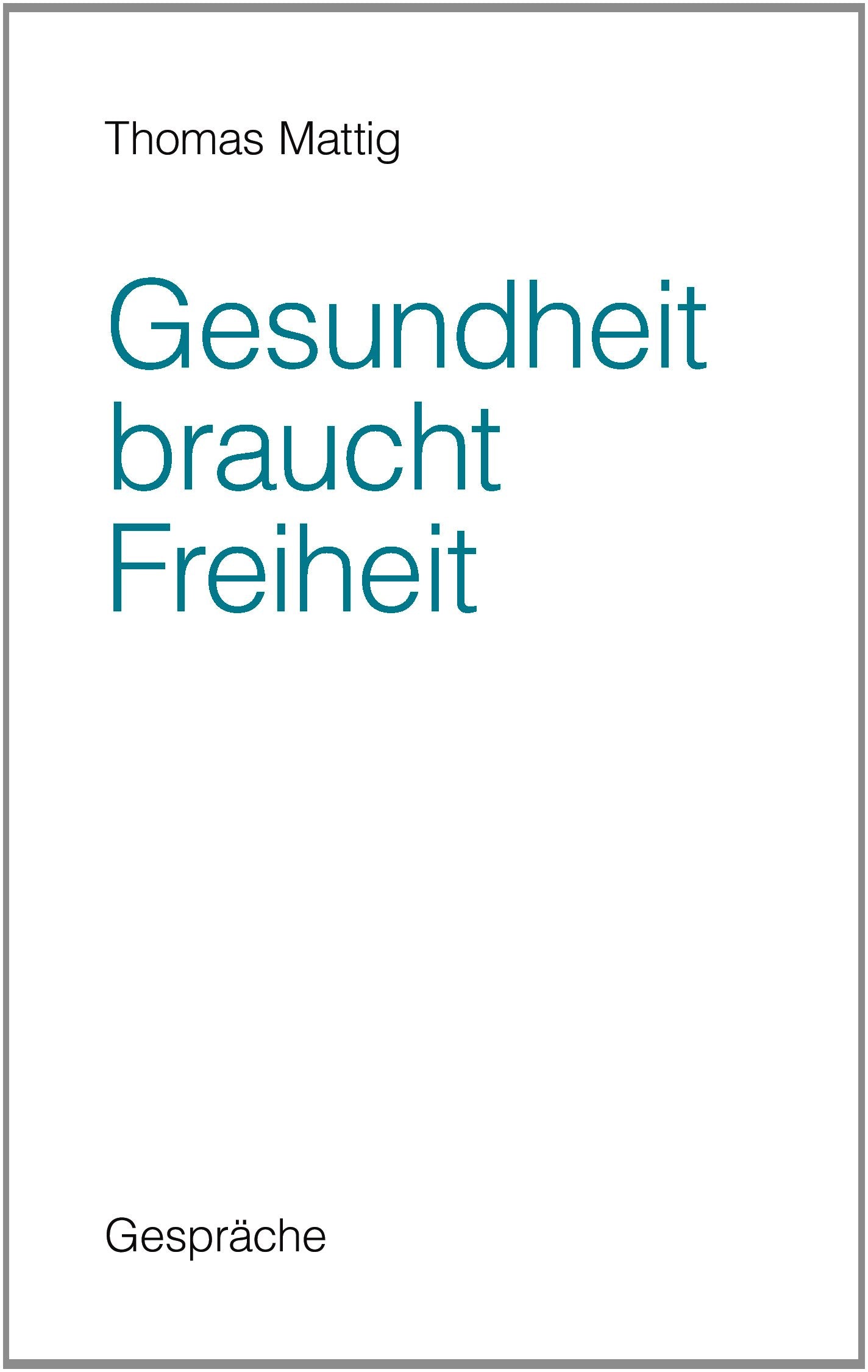 Gesundheit braucht Freiheit: Gespräche Health, Nutrition & Fitness
