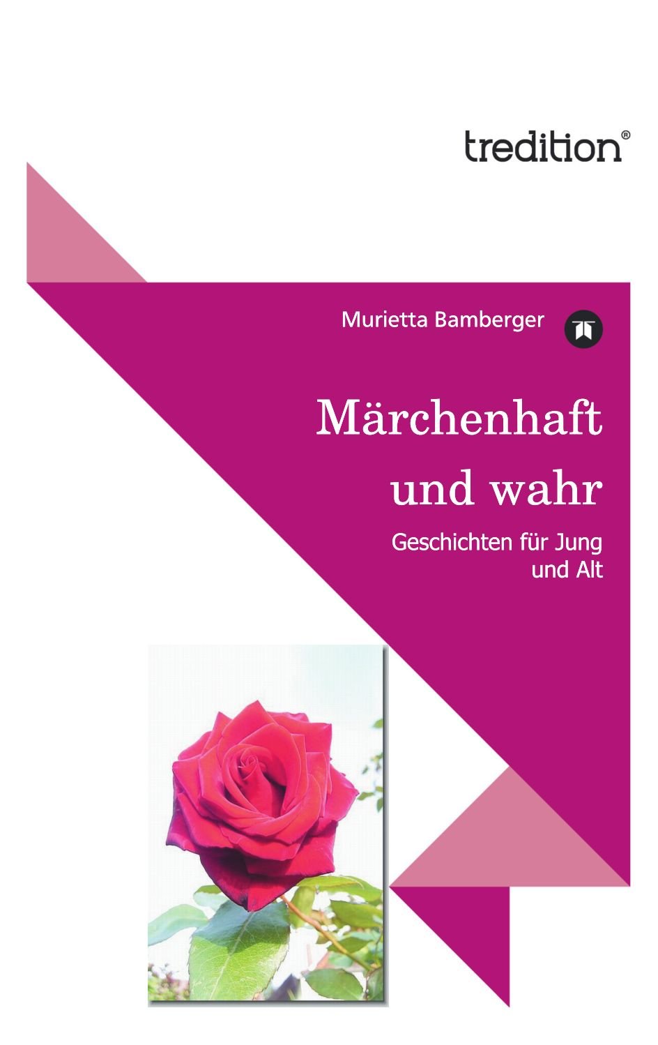 Märchenhaft und wahr: Geschichten für Jung und Alt Contemporary literature