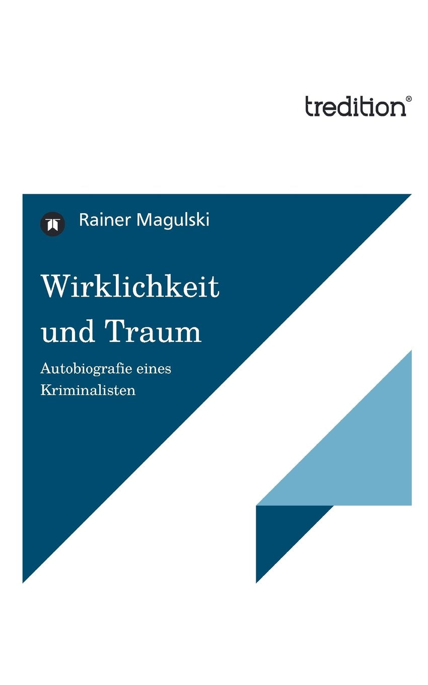 Wirklichkeit und Traum - Autobiografie eines Kriminalisten Personalities