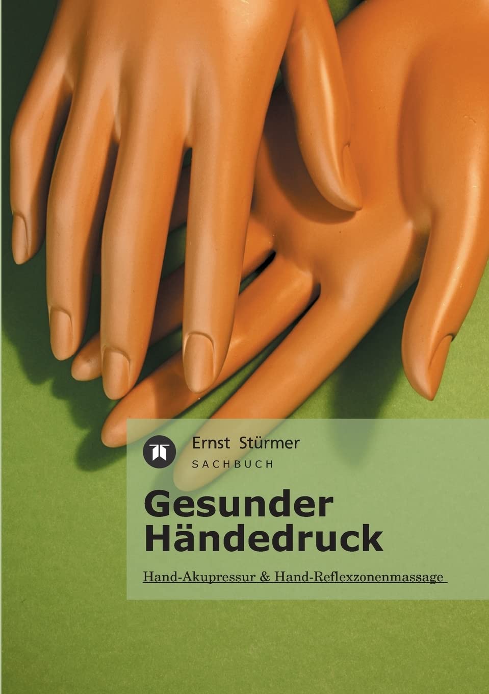 Gesunder Händedruck: Hand-Akupressur und Hand-Reflexzonenmassage Medicine