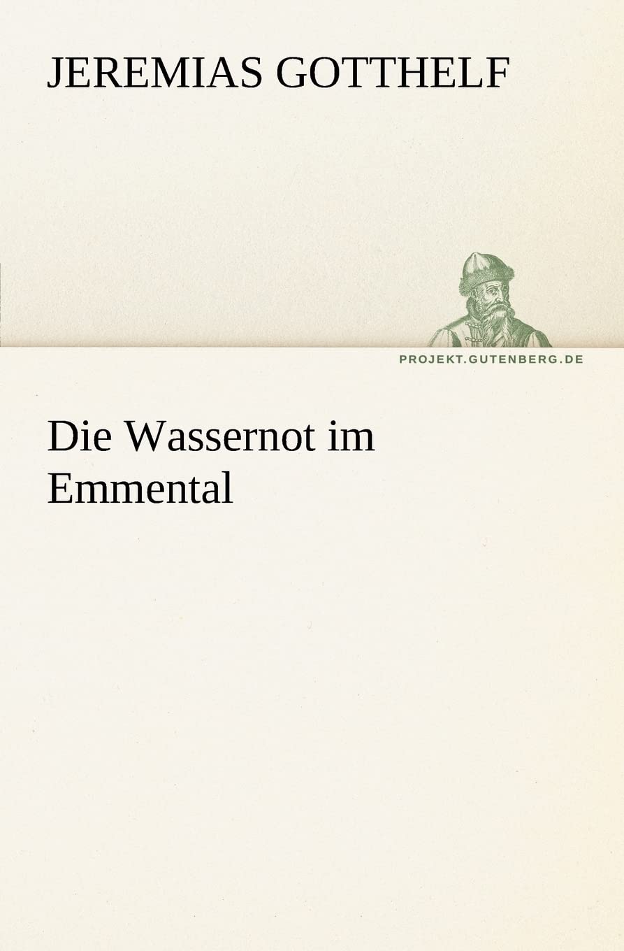 Die Wassernot im Emmental (TREDITION CLASSICS) Contemporary literature