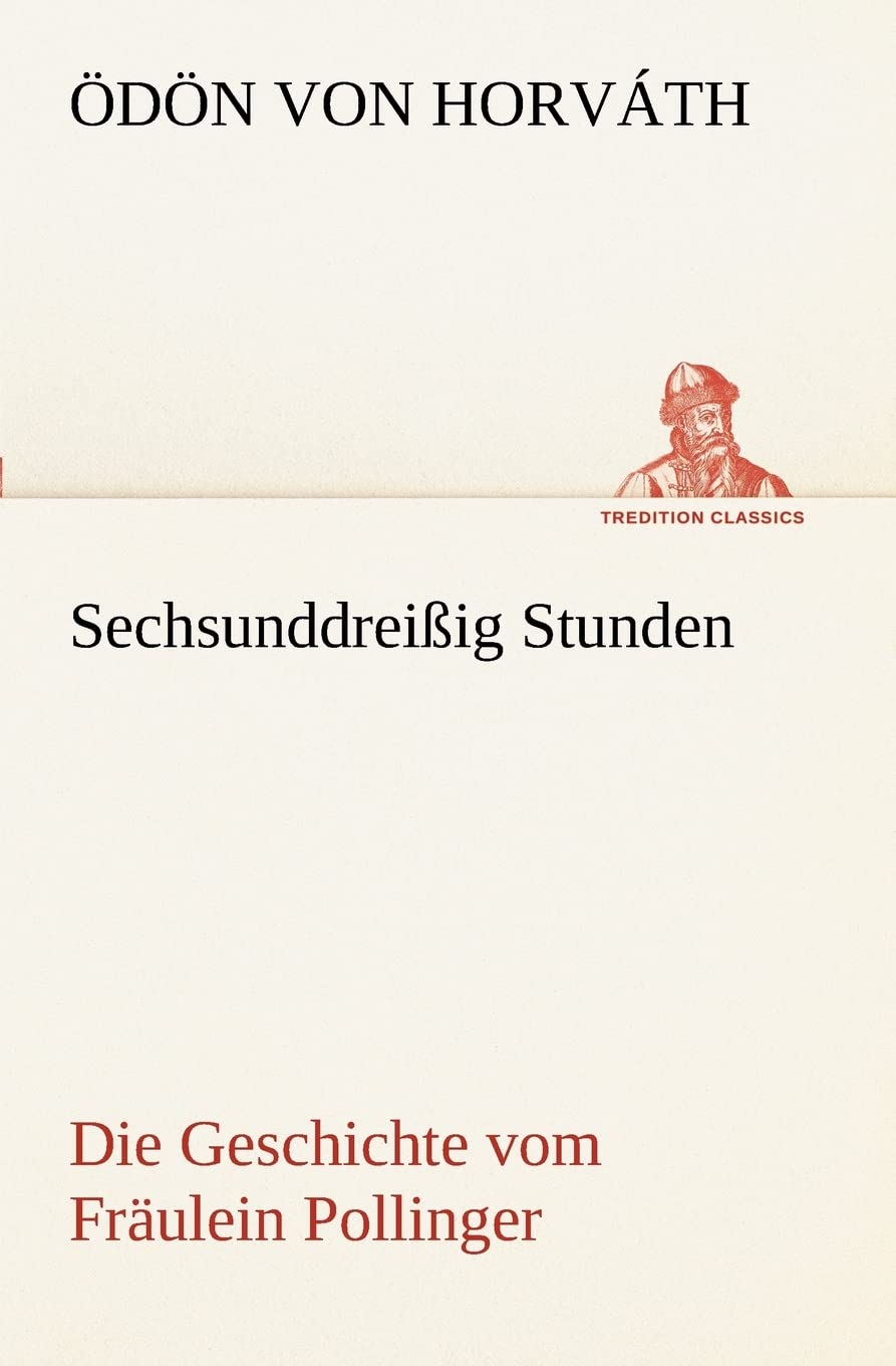 Sechsunddreißig Stunden: Die Geschichte vom Fräulein Pollinger (TREDITION CLASSICS) Contemporary literature