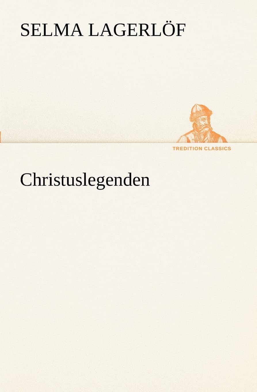 Christuslegenden (TREDITION CLASSICS) Contemporary literature