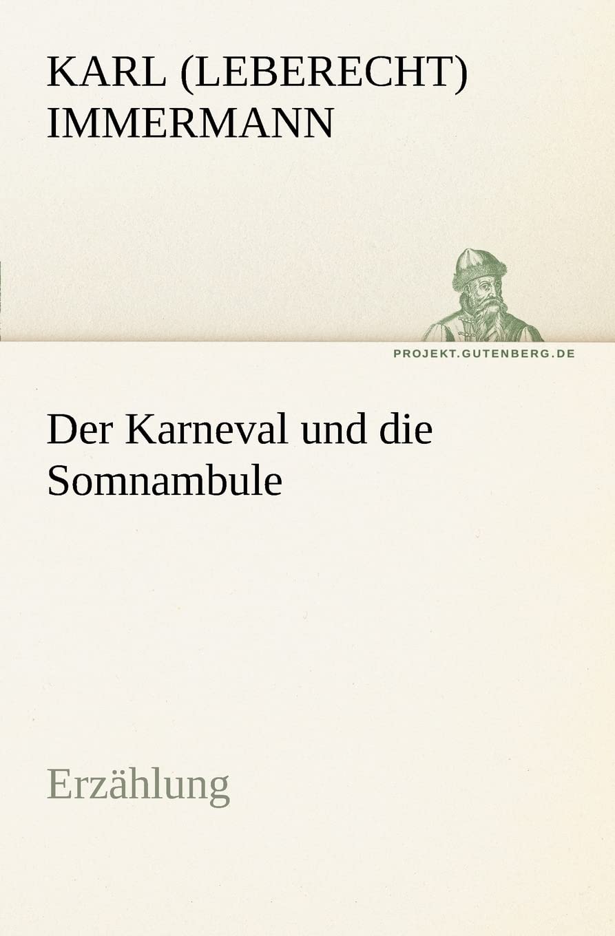 Der Karneval und die Somnambule: Aus den Memoiren eines Unbedeutenden (TREDITION CLASSICS) Contemporary literature