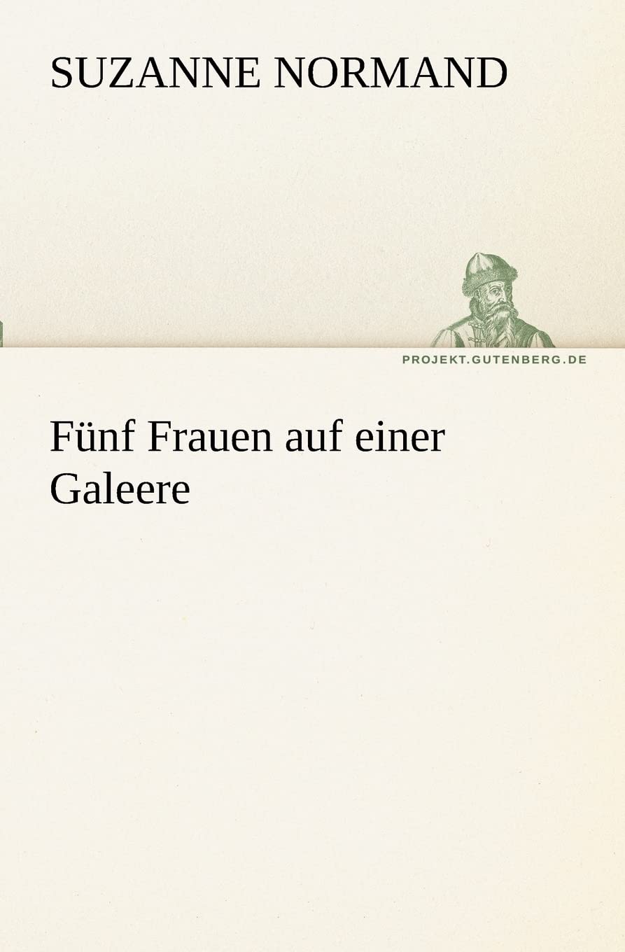 Fünf Frauen auf einer Galeere (TREDITION CLASSICS) Contemporary literature