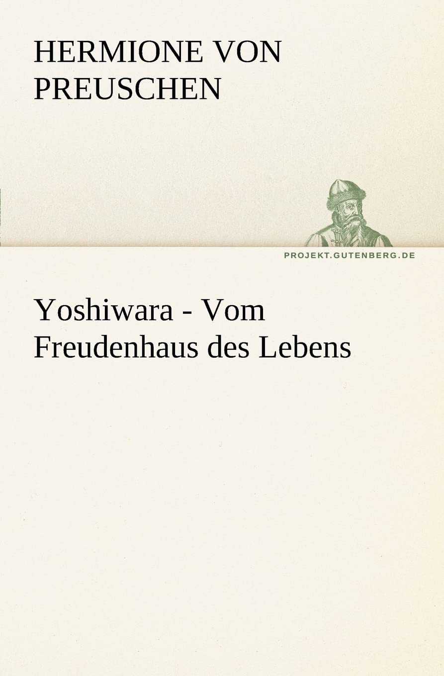 Yoshiwara - Vom Freudenhaus des Lebens (TREDITION CLASSICS) Contemporary literature