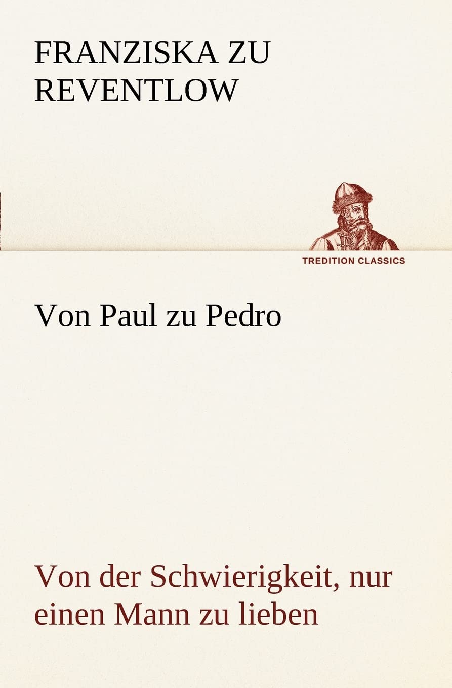 Von Paul zu Pedro: Von der Schwierigkeit, nur einen Mann zu lieben (TREDITION CLASSICS) Contemporary literature