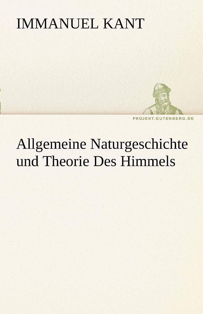 Allgemeine Naturgeschichte und Theorie Des Himmels (TREDITION CLASSICS) book