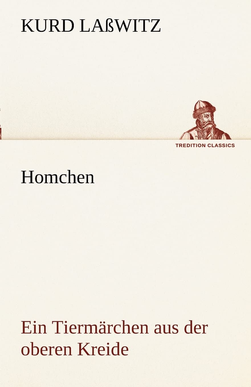 Homchen. Ein Tiermärchen aus der oberen Kreide: Ein Tiermärchen aus der oberen Kreide (TREDITION CLASSICS) Contemporary literature