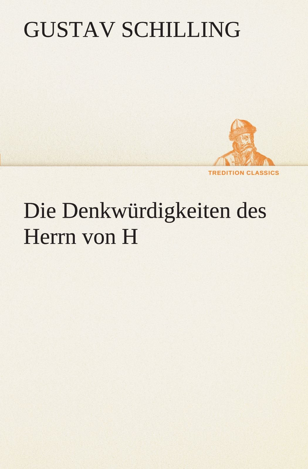 Die Denkwürdigkeiten des Herrn von H (TREDITION CLASSICS) Contemporary literature