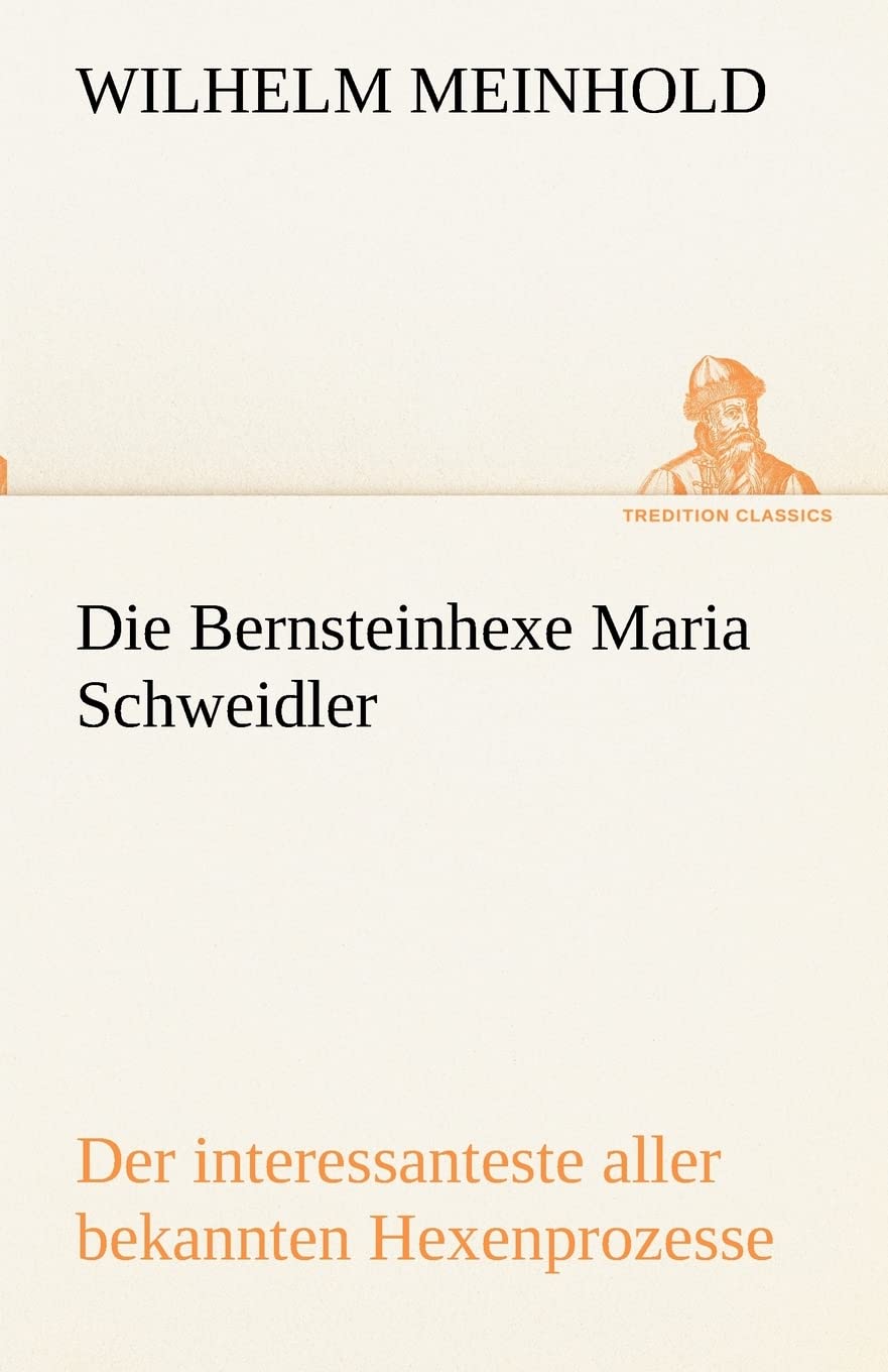 Die Bernsteinhexe Maria Schweidler: Der interessanteste aller bekannten Hexenprozesse book