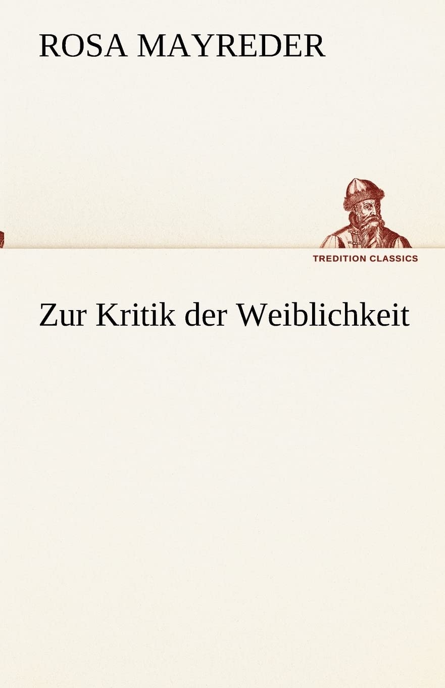 Zur Kritik der Weiblichkeit (TREDITION CLASSICS) Essays & Short Stories