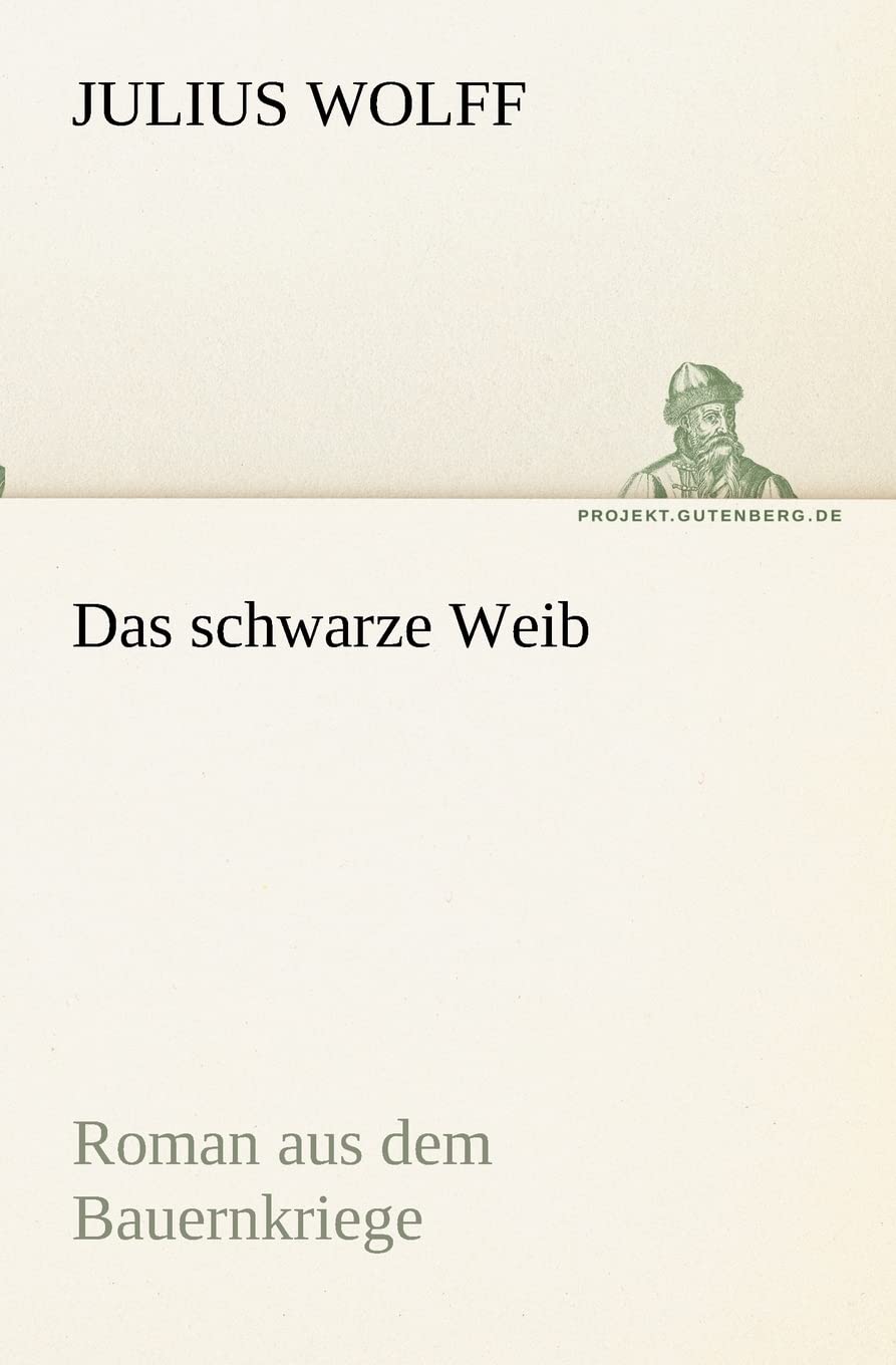 Das schwarze Weib: Roman aus dem Bauernkriege (TREDITION CLASSICS) Contemporary literature