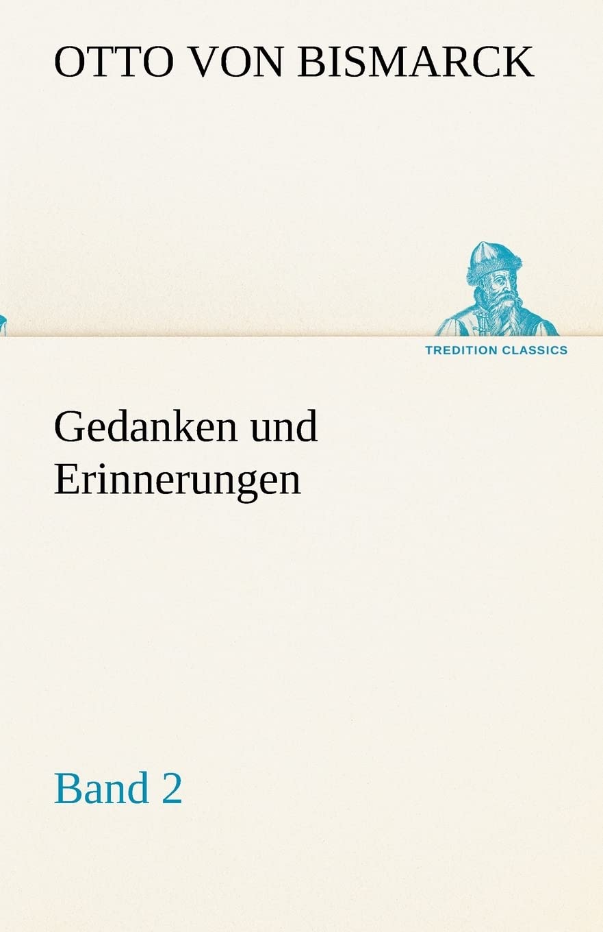 Gedanken und Erinnerungen, Band 2 (TREDITION CLASSICS) Contemporary literature