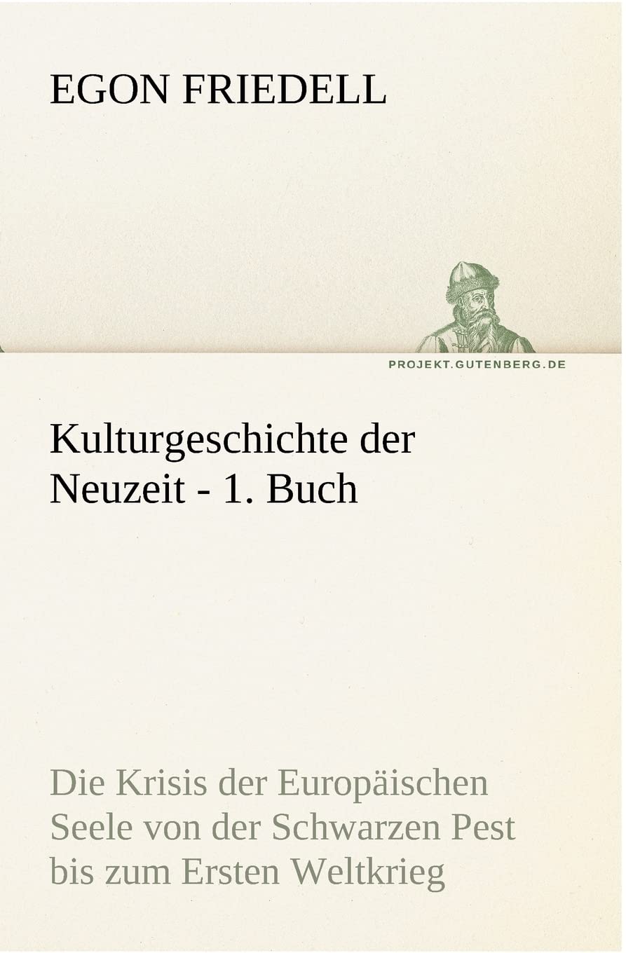 Kulturgeschichte der Neuzeit - 1. Buch: Die Krisis der Europäischen Seele von der Schwarzen Pest bis zum Ersten Weltkrieg (TREDITION CLASSICS) Contemporary literature