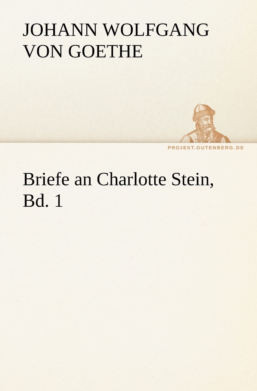 Briefe an Charlotte Stein, Bd. 1 (TREDITION CLASSICS) Essays & Short Stories