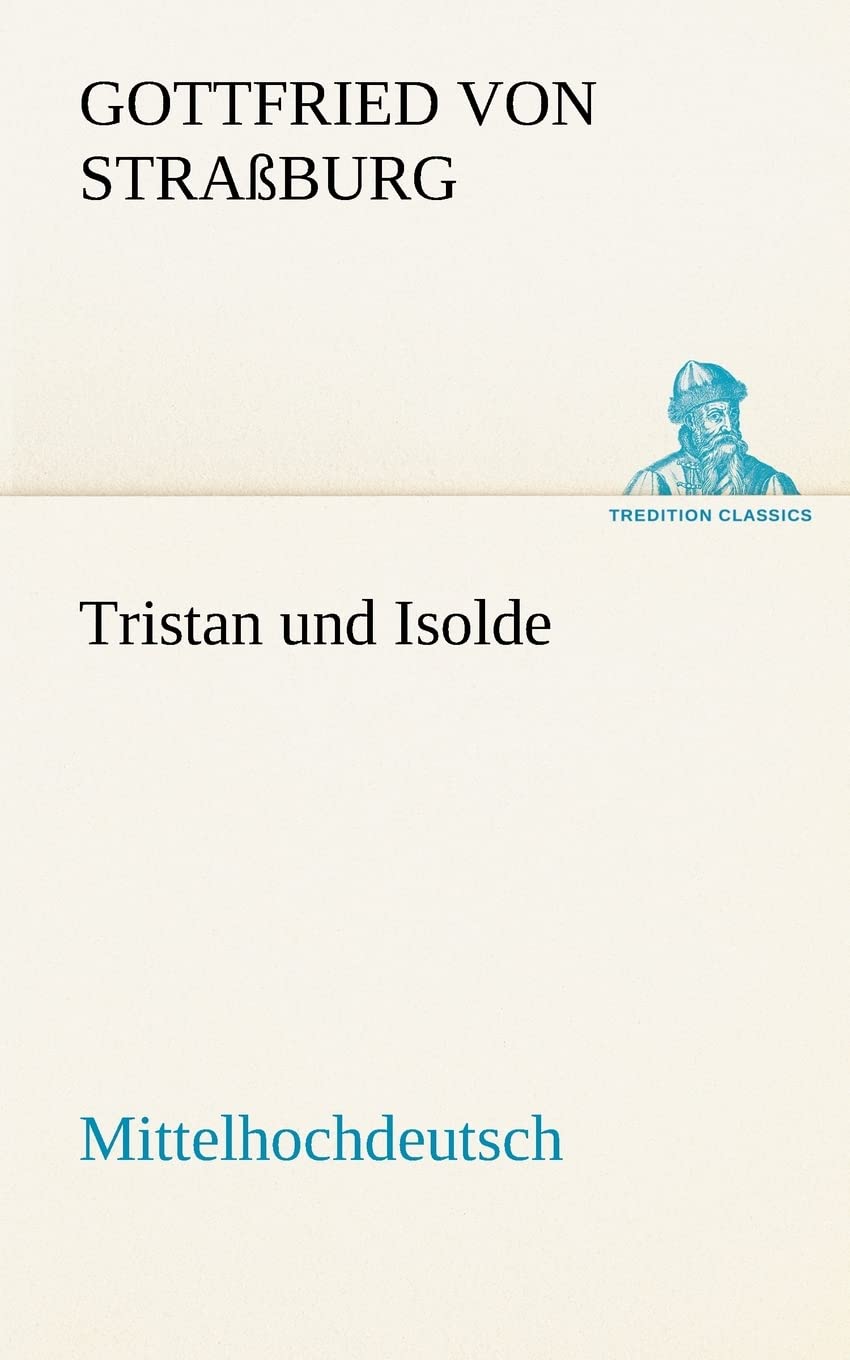 Tristan und Isolde (Mittelhochdeutsch) (TREDITION CLASSICS) Contemporary literature