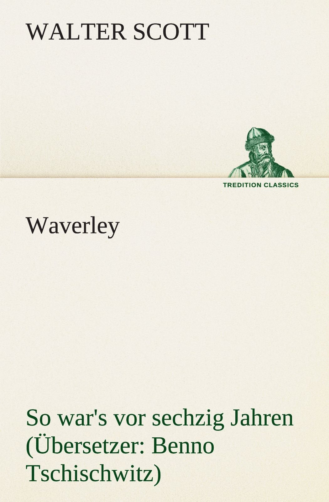 Waverley. Übersetzer: Benno Tschischwitz: So war's vor sechzig Jahren Contemporary literature
