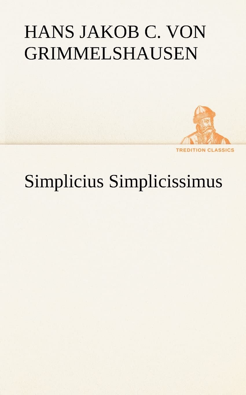 Simplicius Simplicissimus (TREDITION CLASSICS) Contemporary literature
