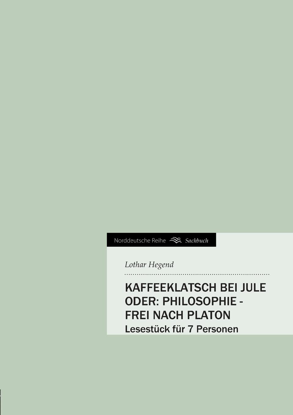 Kaffeeklatsch bei Jule oder: Philosophie - frei nach Platon (Norddeutsche Reihe) Contemporary literature