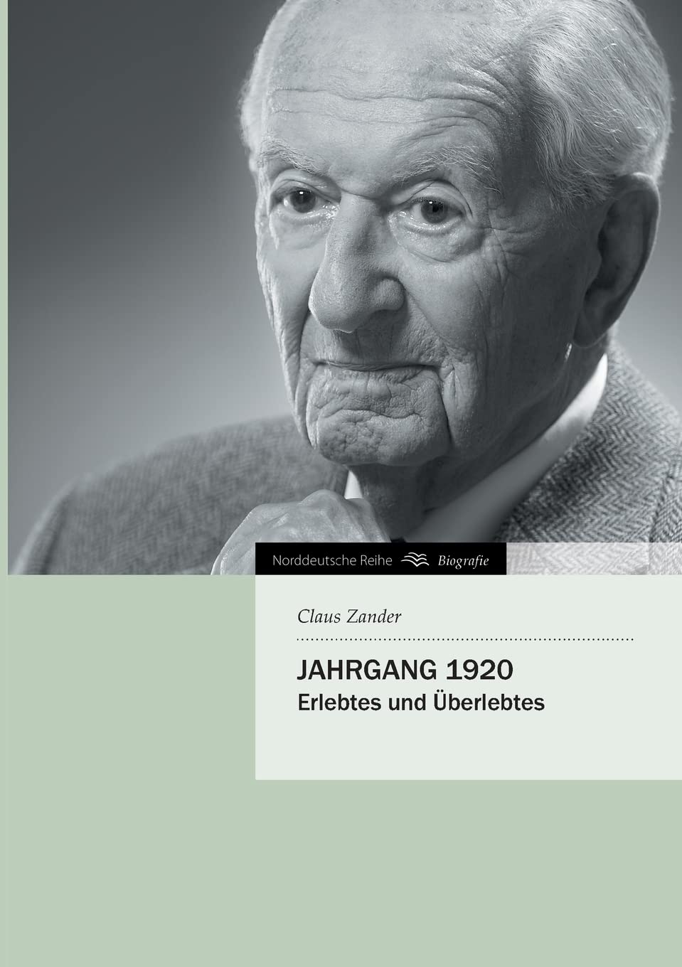 Jahrgang 1920: Erlebtes und Überlebtes (Norddeutsche Reihe) Contemporary literature