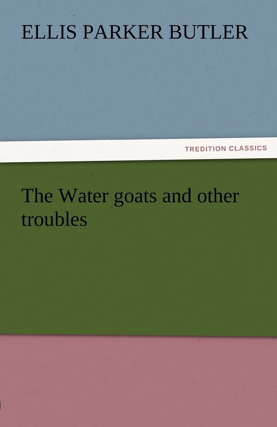 The Water goats and other troubles (TREDITION CLASSICS) Contemporary literature