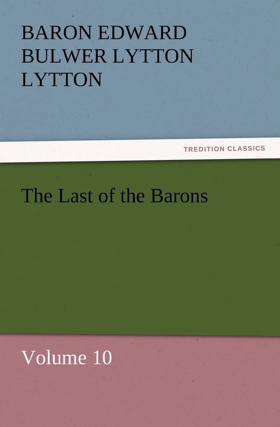 The Last of the Barons: Volume 10 (TREDITION CLASSICS) Contemporary literature