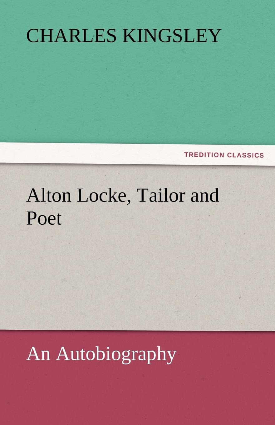 Alton Locke, Tailor and Poet: An Autobiography (TREDITION CLASSICS) Contemporary literature