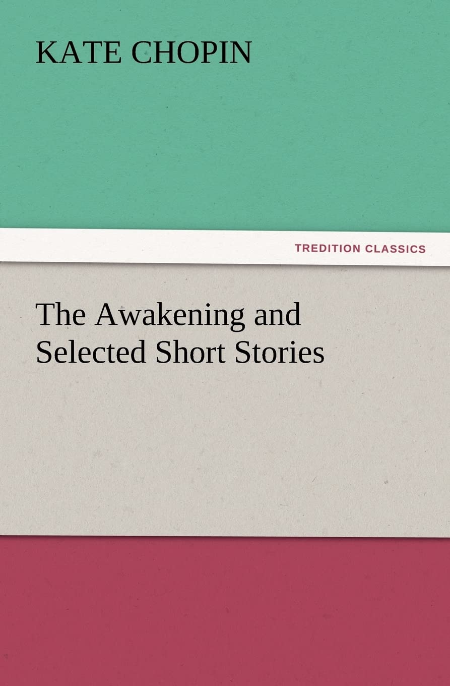 The Awakening and Selected Short Stories (TREDITION CLASSICS) Contemporary literature