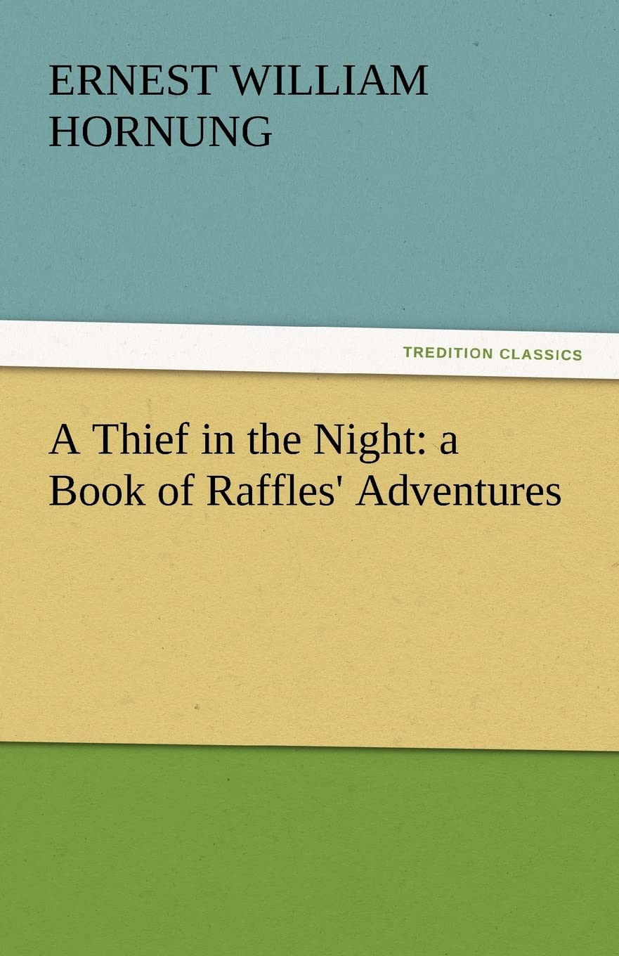 A Thief in the Night: a Book of Raffles' Adventures (TREDITION CLASSICS) Contemporary literature