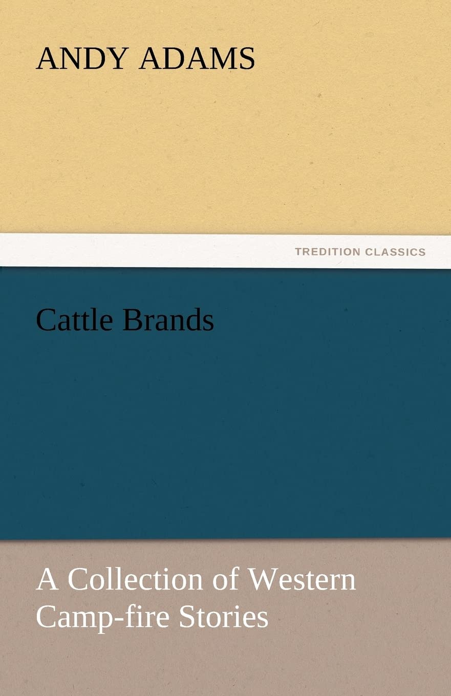 Cattle Brands: A Collection of Western Camp-fire Stories (TREDITION CLASSICS) Contemporary literature