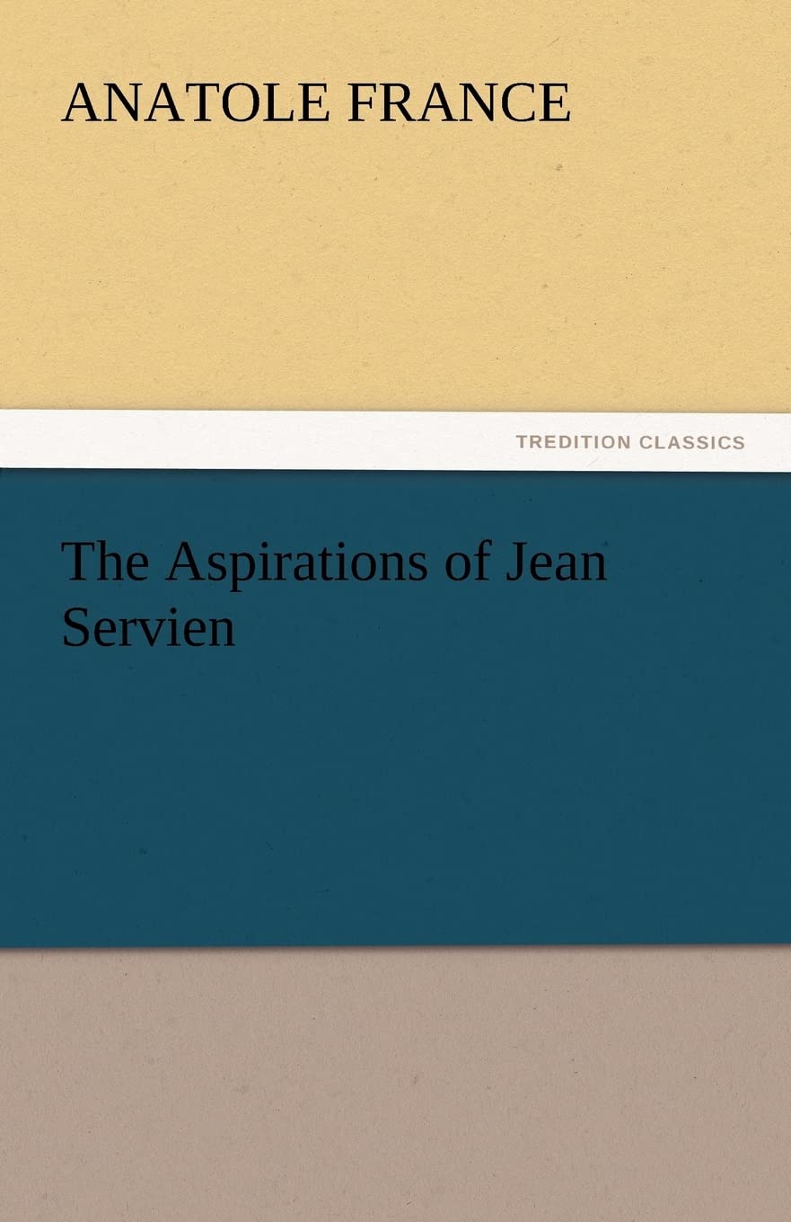 The Aspirations of Jean Servien (TREDITION CLASSICS) Contemporary literature
