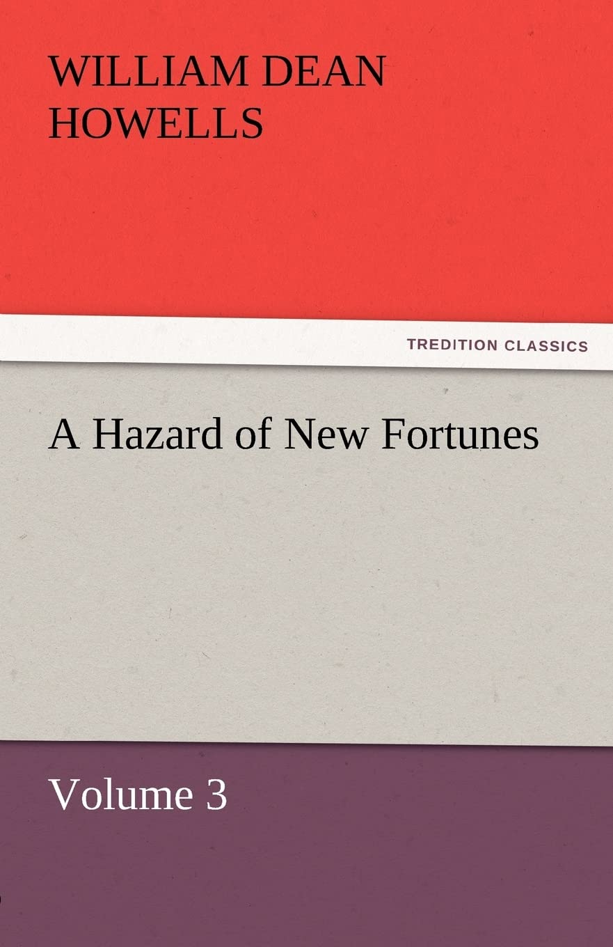 A Hazard of New Fortunes — Volume 3 (TREDITION CLASSICS) Contemporary literature