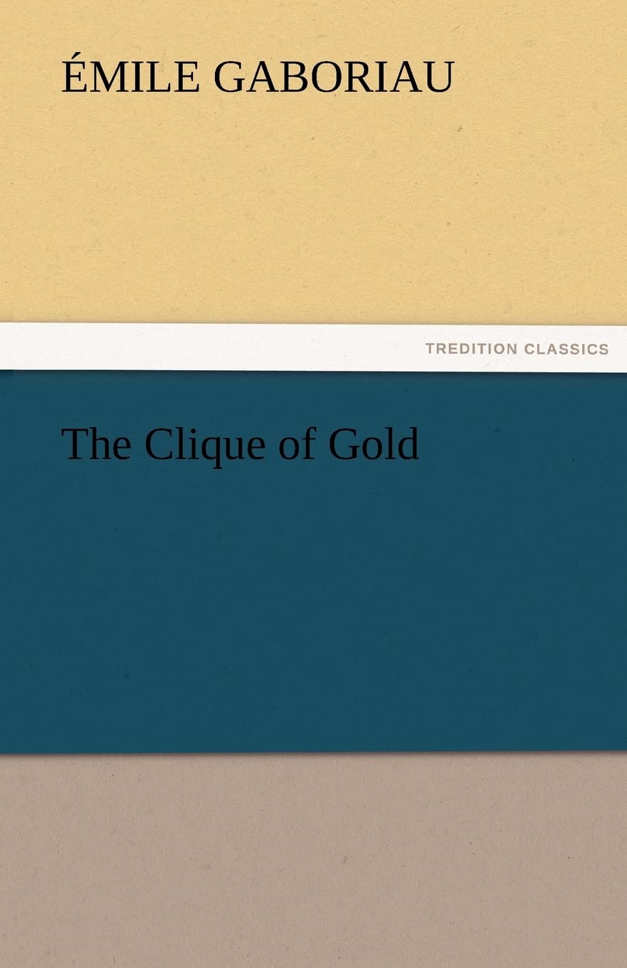 The Clique of Gold (TREDITION CLASSICS) Contemporary literature